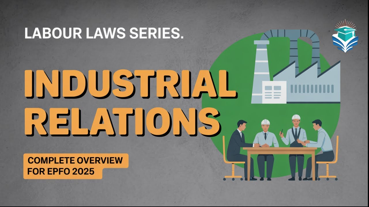 Overview of Industrial Relations | UPSC EPFO EO/AO & APFC 2025| Day - 2