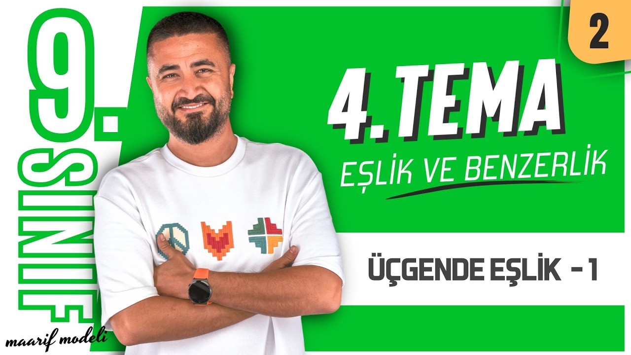 Eşlik ve Benzerlik 1 | 9.Sınıf Matematik 4.Tema Eşlik ve Benzerlik | 2.Ders | Maarif Modeli