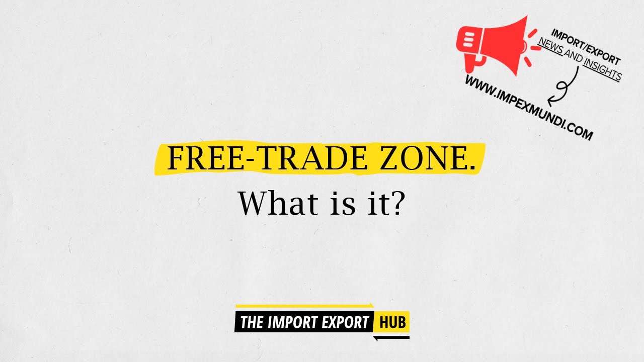 Free Trade Zone - What is it?