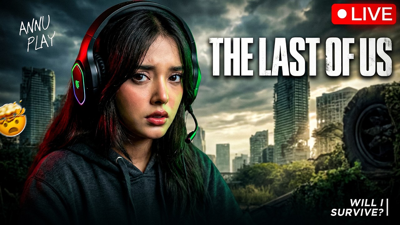 LAST OF US WILL I SURVIVE?? PART-1 | #storytime #funstream #facecamgirlgamer  #ANNUPLAY #storygames