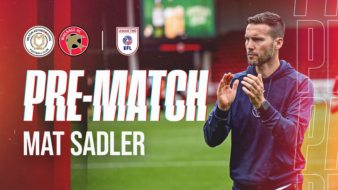 Pre-match: Head Coach Mat Sadler discusses trip to MK Dons