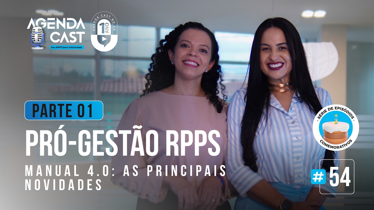 AGENDA CAST - EP#54 - PRO-GESTÃO RPPS - Manual 4.0: As principais novidades - PARTE 01