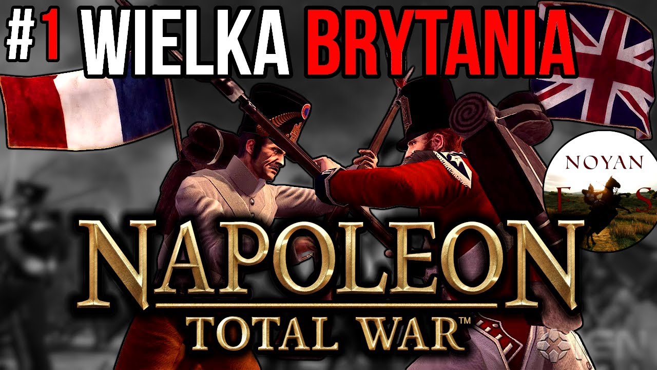 🔥WIELKA BRYTANIA rusza na FRANCJĘ🔥| Napoleon: Total War | #1