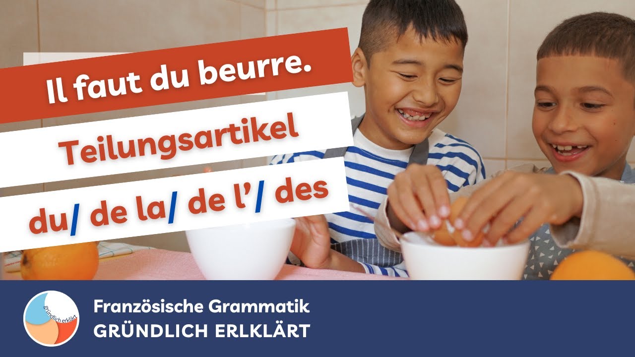 Teilungsartikel du, de la, de l', des / article partitif- Französisch Grammatik [GRÜNDLICH ERKLÄRT]