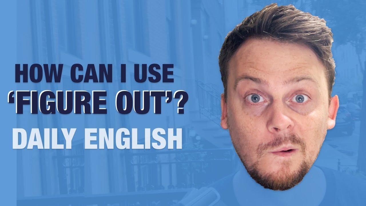 How to use FIGURE OUT | DAILY ENGLISH