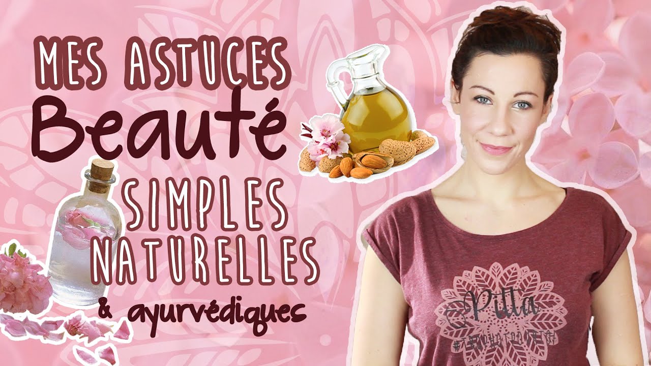 🌹MES ASTUCES BEAUTE NATURELLES & AYURVEDIQUES