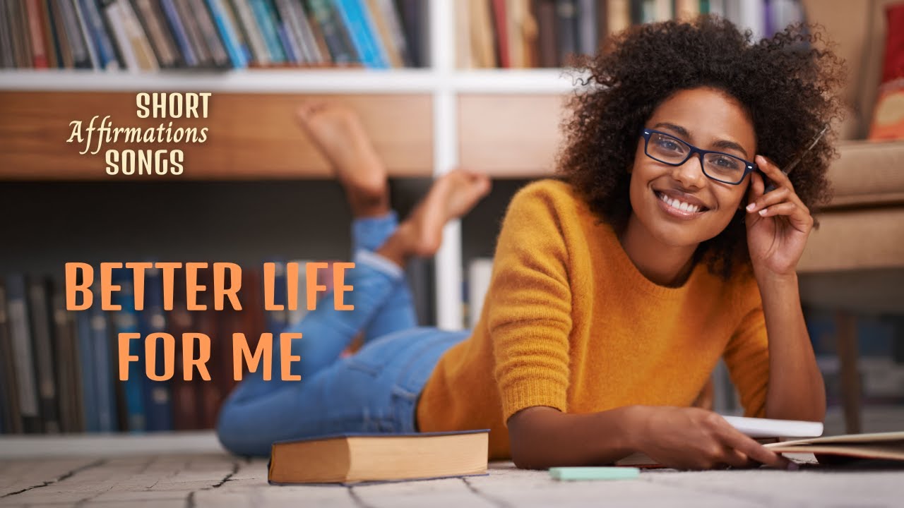 BETTER LIFE FOR ME – Country Affirmation for Growth, Learning & Creativity