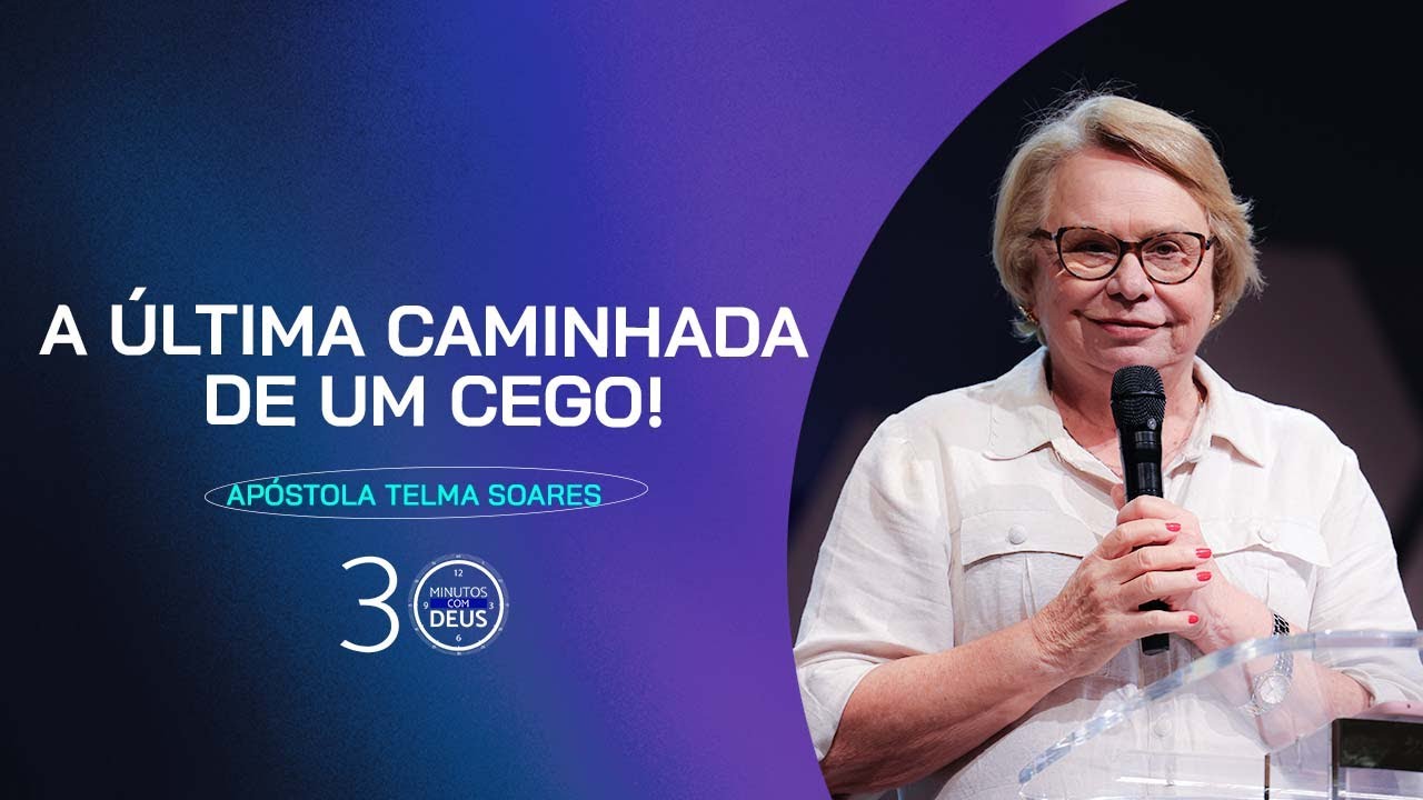 A ÚLTIMA CAMINHADA DE UM CEGO! - Apóstola Telma Soares