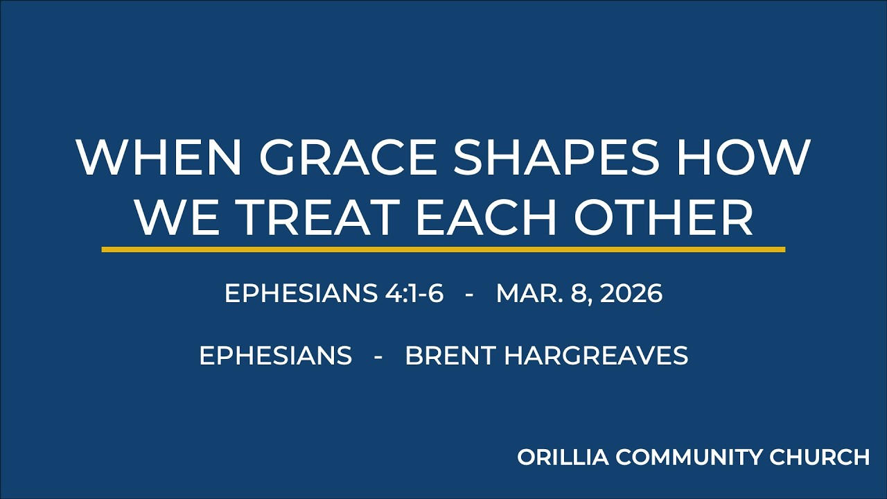 When Grace Shapes How We Treat Each Other | Ephesians 4:1-6 | Brent Hargreaves