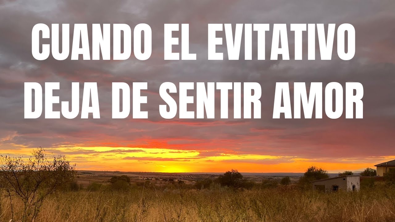 ¿Cómo saber si ya no siente amor un EVITATIVO?