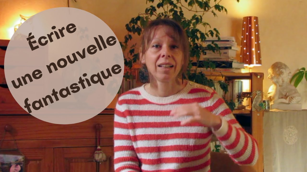 Écrire une nouvelle fantastique - Atelier d'écriture.