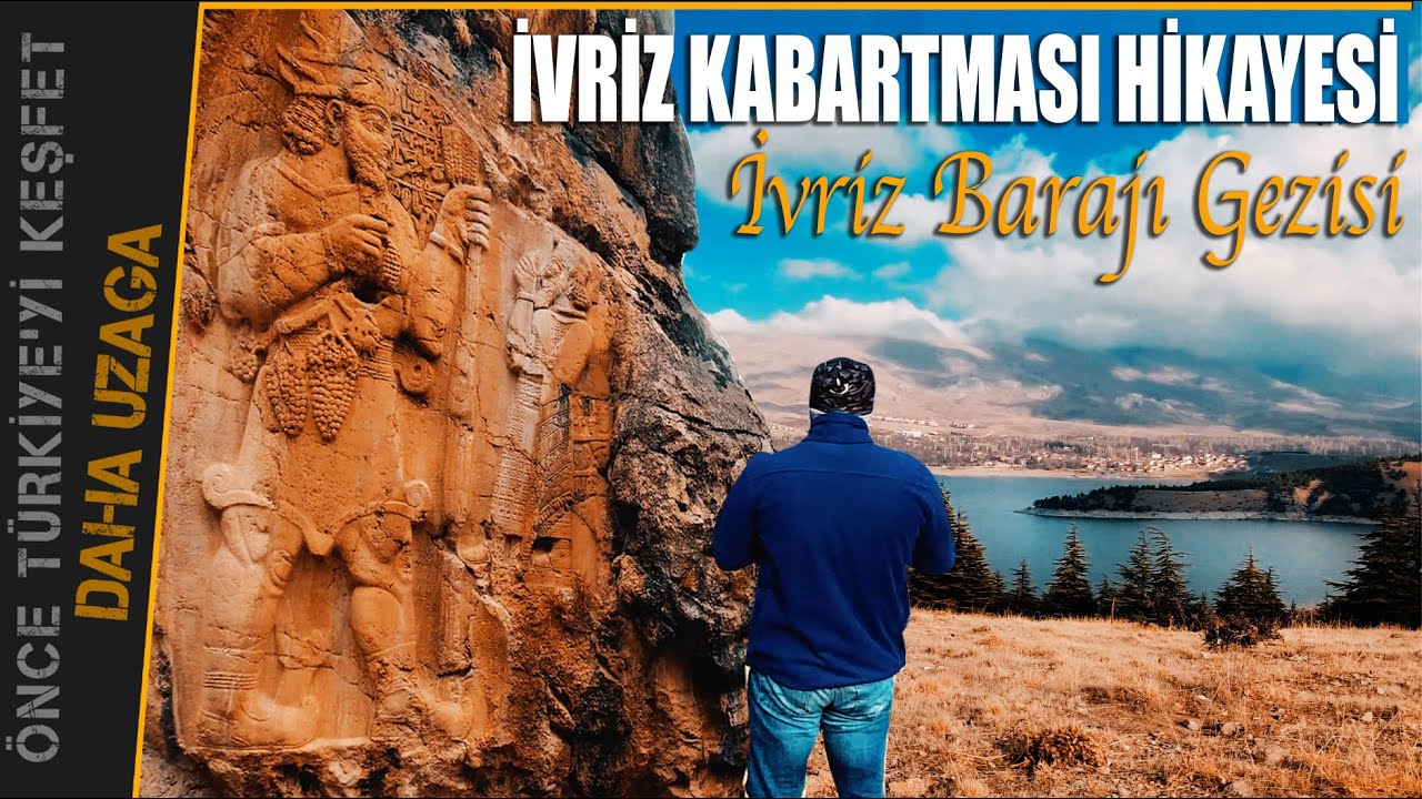 İvriz kabartması, İvriz Barajı Gezi, Tarihin İlk Tarım Anıtı, Hitit Efsane Toprakları. Daha Uzağa