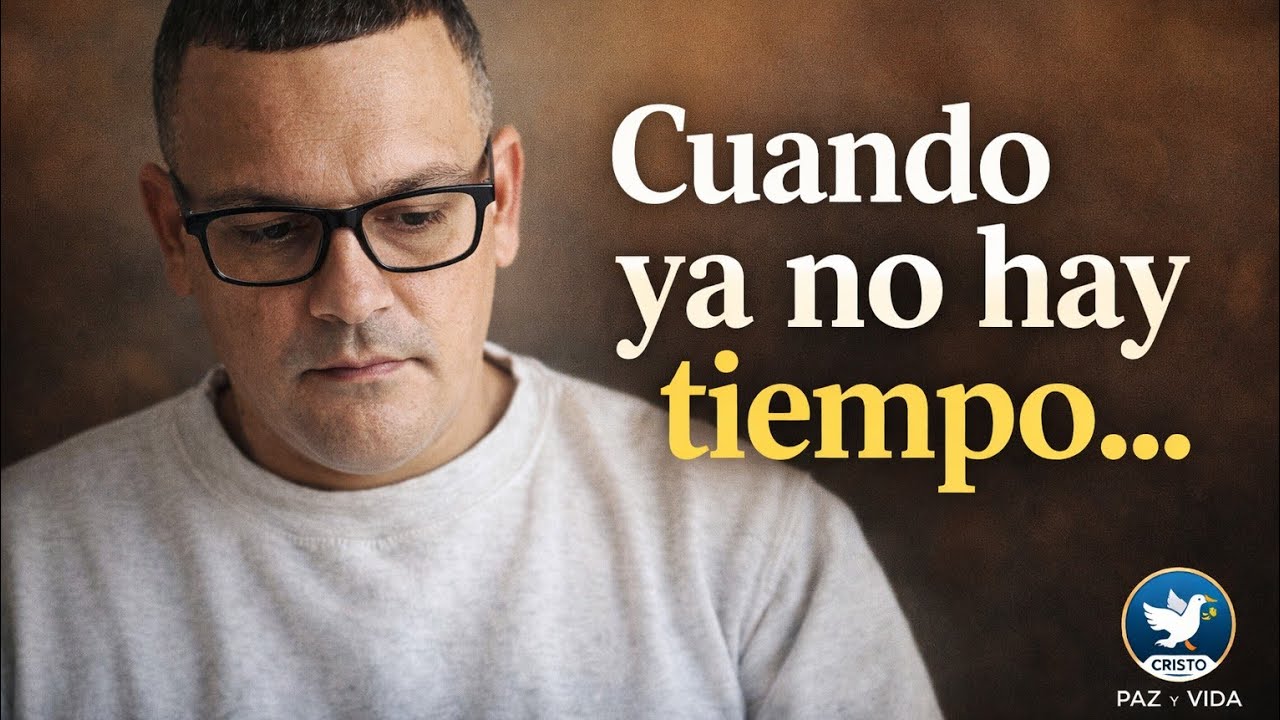Cuando ya no hay tiempo, pero aún hay esperanza...