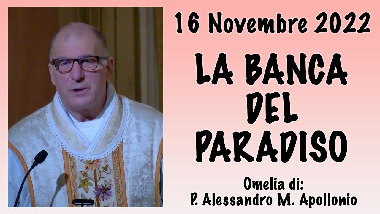 Omelia - LA BANCA DEL PARADISO - P. Alessandro M. Apollonio, FI