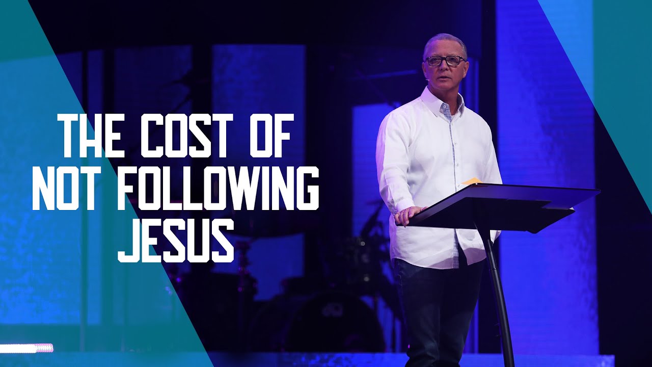 The Cost Of Not Following Jesus | Pastor Steve Smothermon