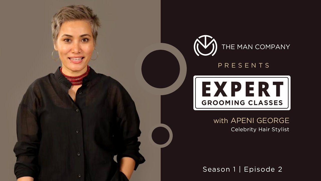 Expert Grooming Classes With Apeni George | Ep 2 | 5 Grooming Tips For Men | The Man Company