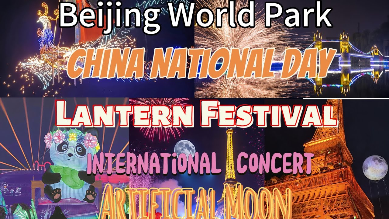 Chinese National Day Celebration | Part 4 | Beijing World Park | Lantern Festival | Artificial Moon