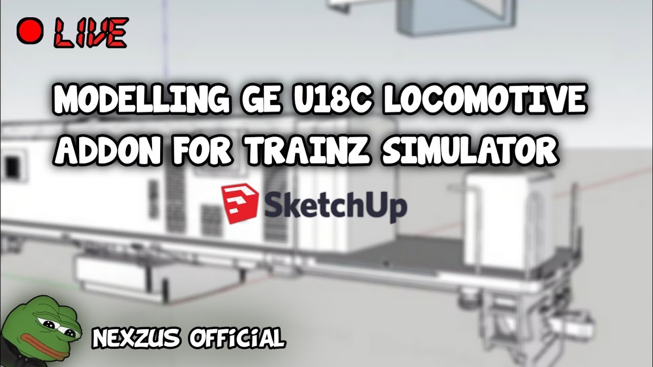 SKETCHUP - LIVE MODELLING GE U18C LOCOMOTIVE ADDONS FOR TRAINZ SIMULATOR IN SKETCHUP