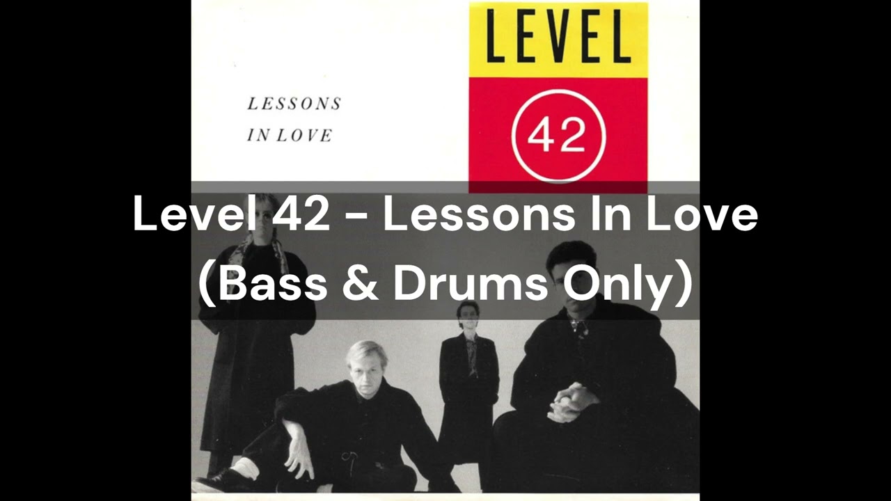 Level 42 - Lessons In Love (Bass & Drums Only)