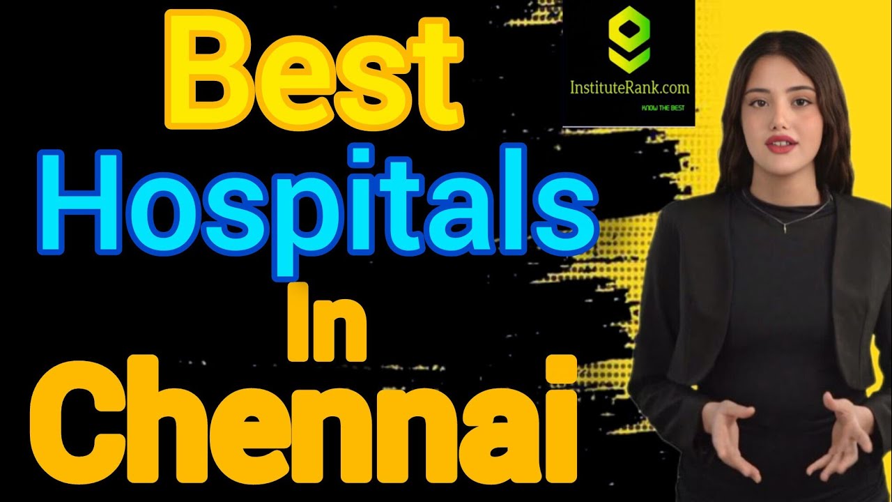 Best Hospitals in Chennai | Top Hospitals in Chennai