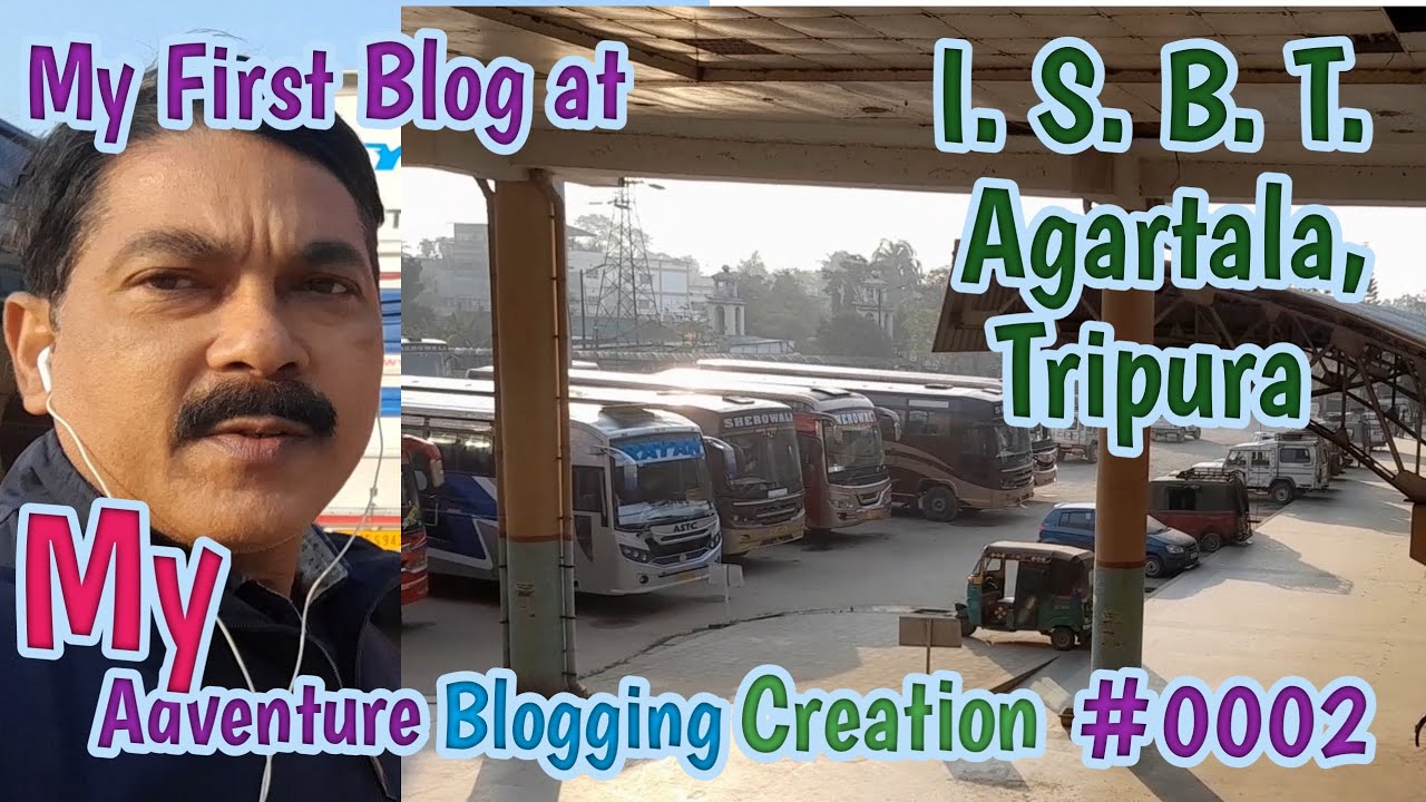Agartala ISBT | Blogger Paritosh Dey | Blog in public | Agartala Guwahati Bus Service | Shillong Bus