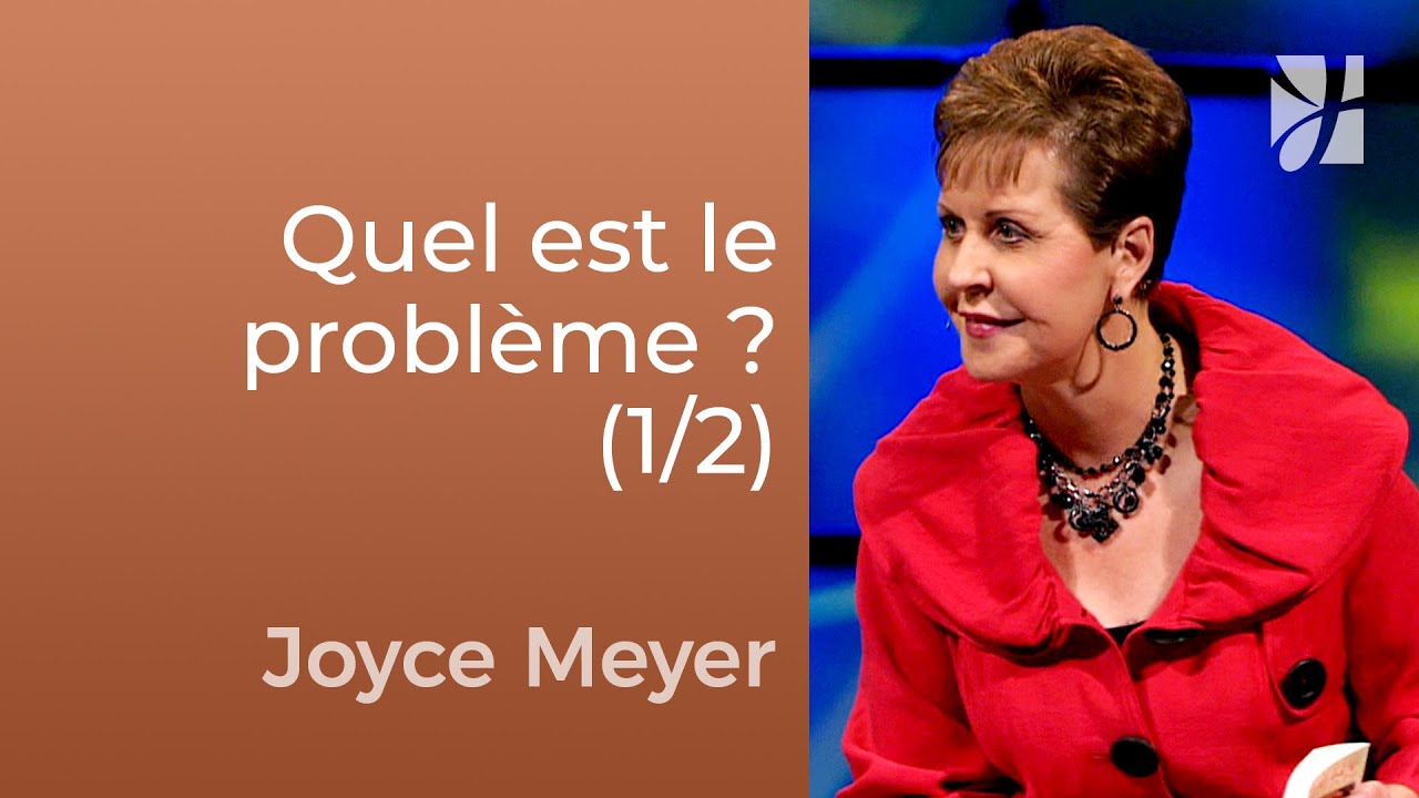 Quel est le vrai problème ? (1/2) - Joyce Meyer - Fortifié par la foi