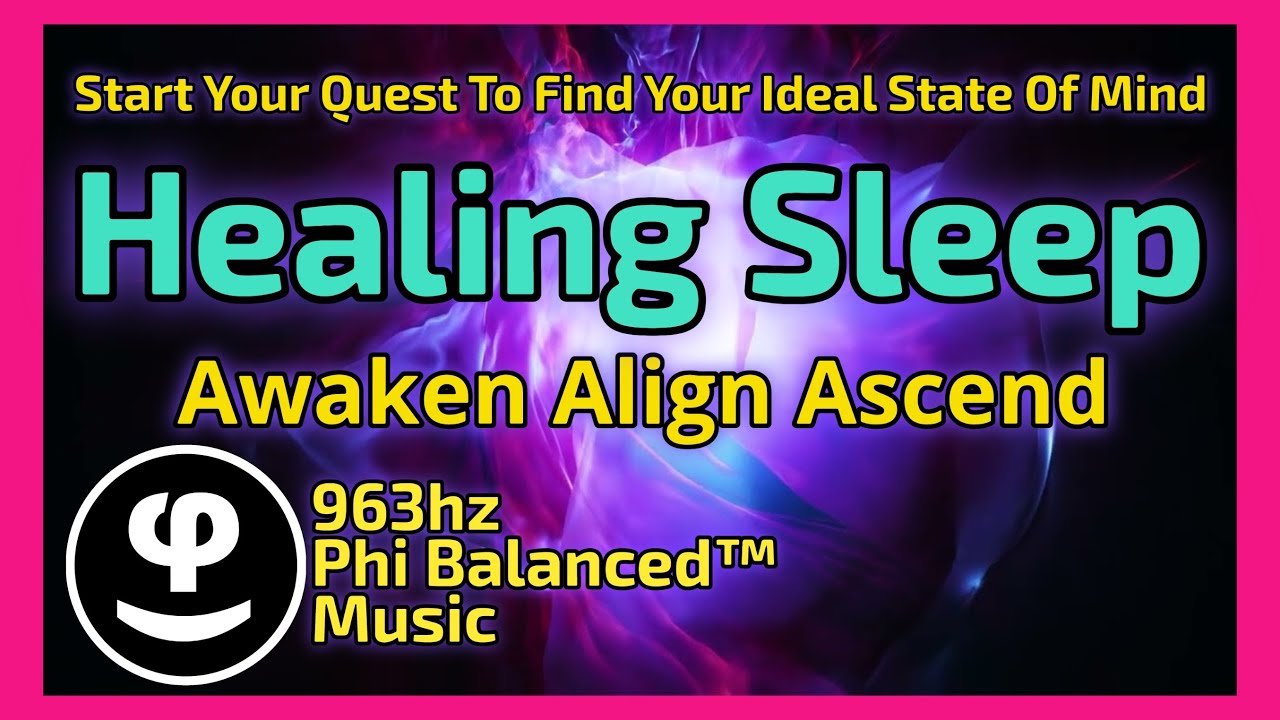 963Hz | Awaken Higher Consciousness | Deep Sleep & Meditation | Phi Balanced&trade; Technology