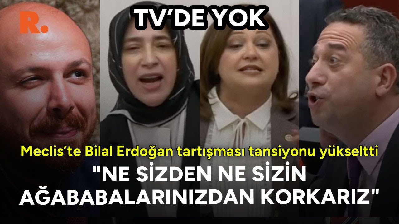 Bilal Erdoğan tartışması Meclis'te tansiyonu yükseltti! AK Partililer ve CHP'liler birbirine girdi