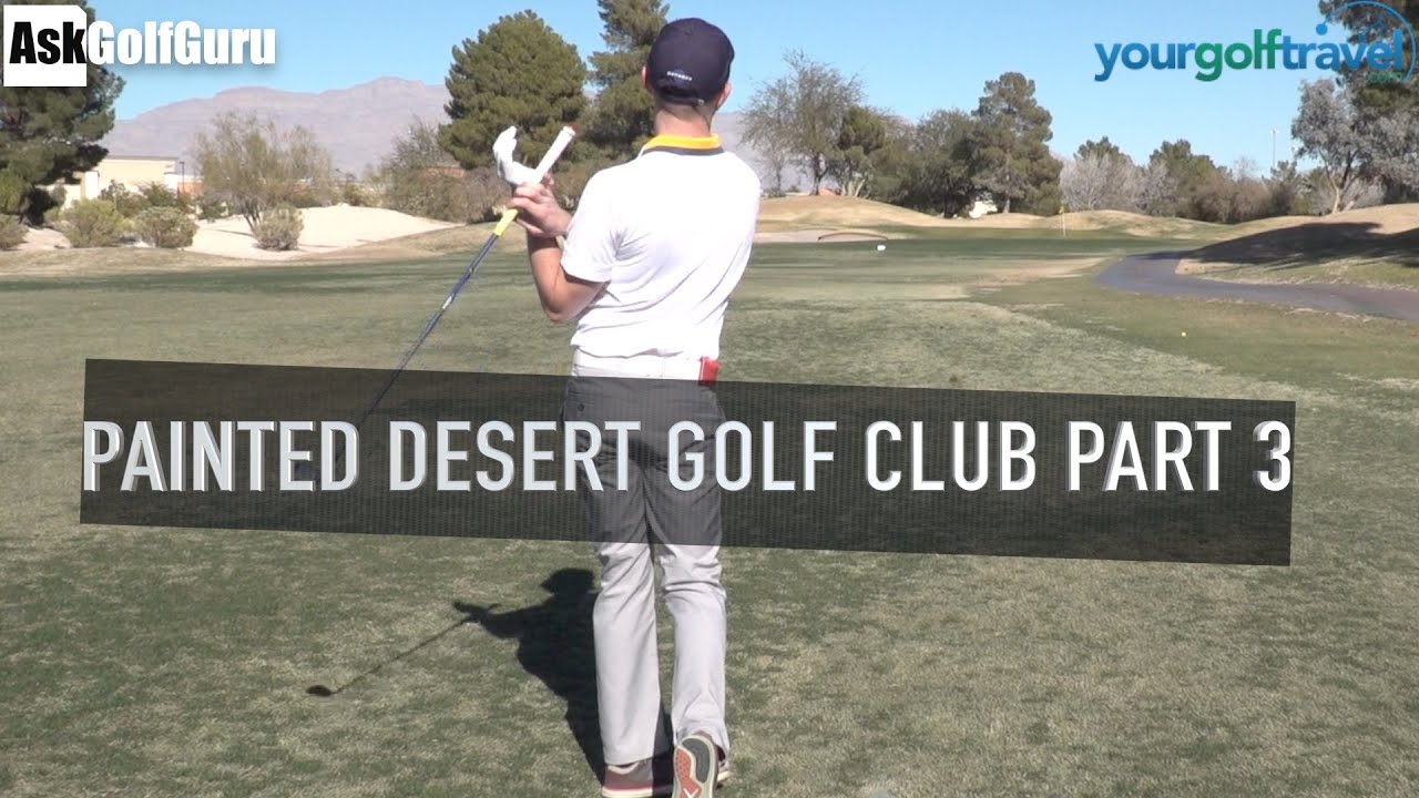 Painted Desert Golf Club Part 3