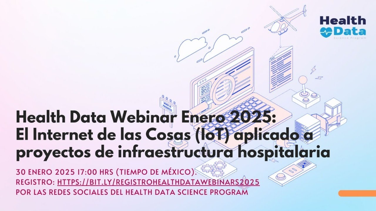 Health Data Webinar Enero 2025: El Iot aplicado a proyectos de infraestructura hospitalaria