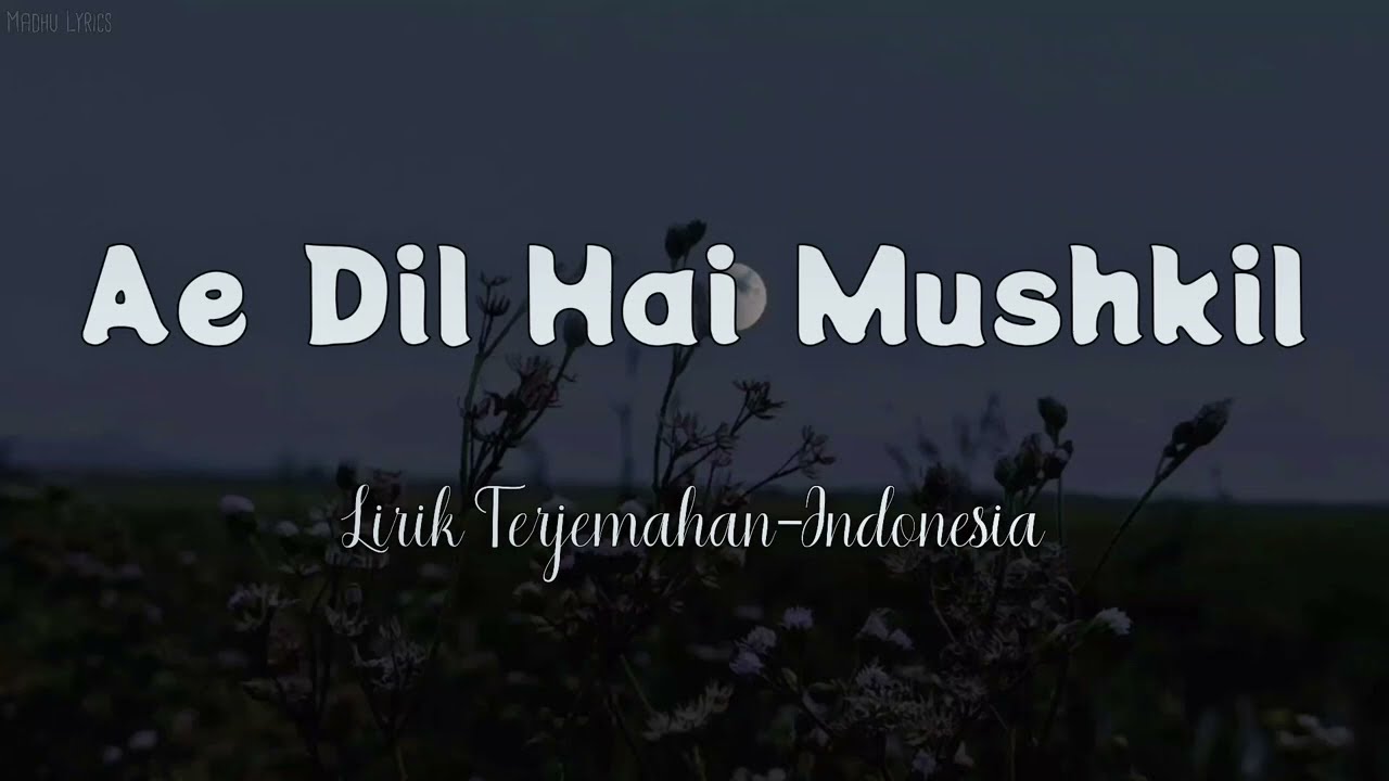 Ae Dil Hai Mushkil - Title Track | Indonesian Translation Lyrics