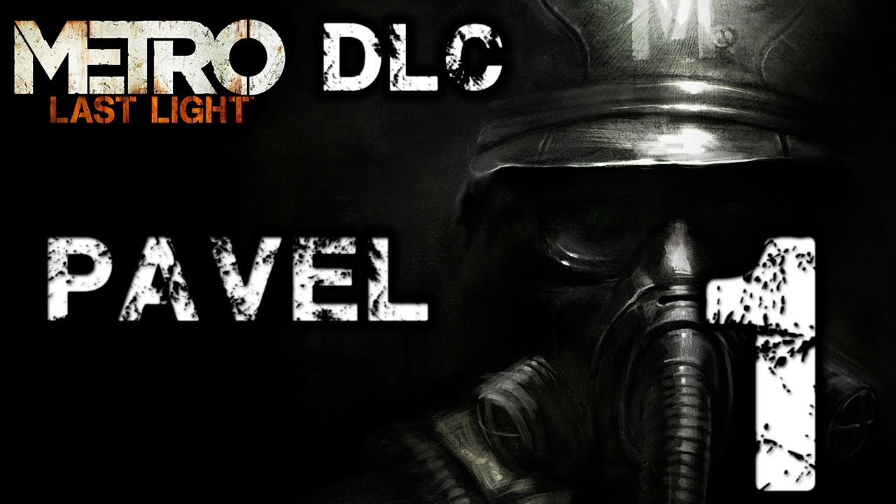 Metro Last Light Chronicles Pack DLC Playthrough - Pavel - Part 1
