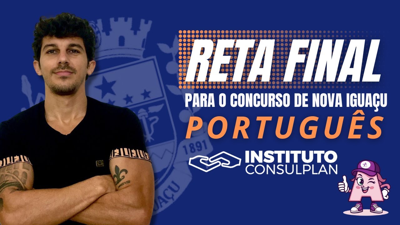 Reta final para o Concurso de Nova Iguaçu - Português do Instituto Consulplan  +Aprovação