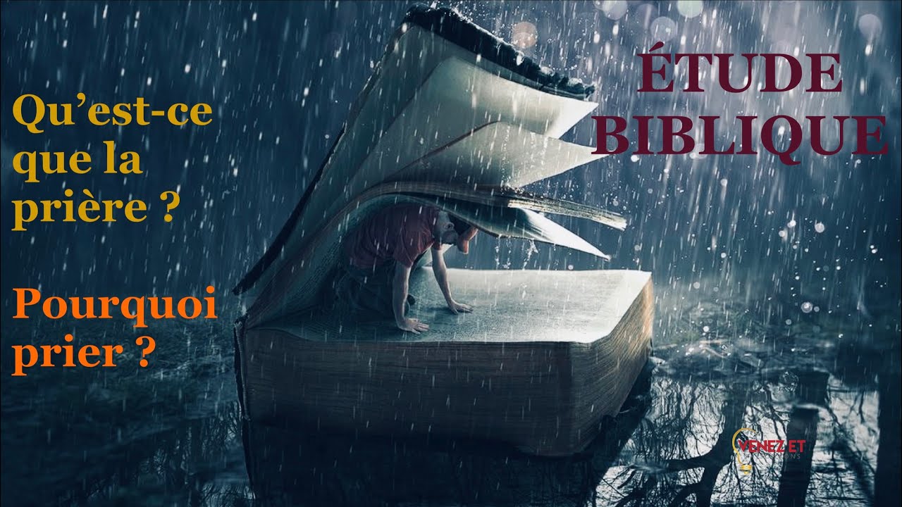 Étude biblique : Qu’est-ce que la prière ? Pourquoi prier ?