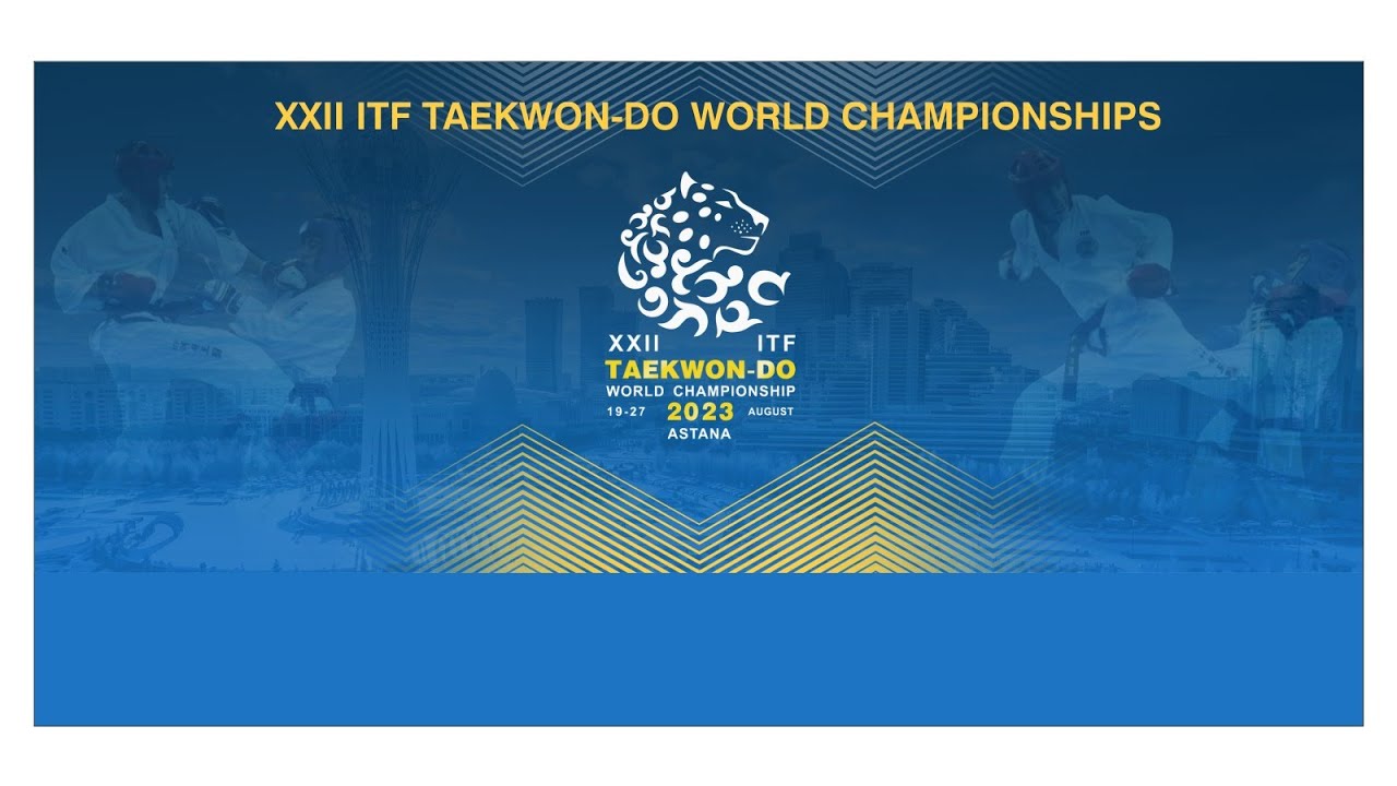 DAY 2. XXII ITF TAEKWON-DO WORLD CHAMPIONSHIPS. ASTANA 2023