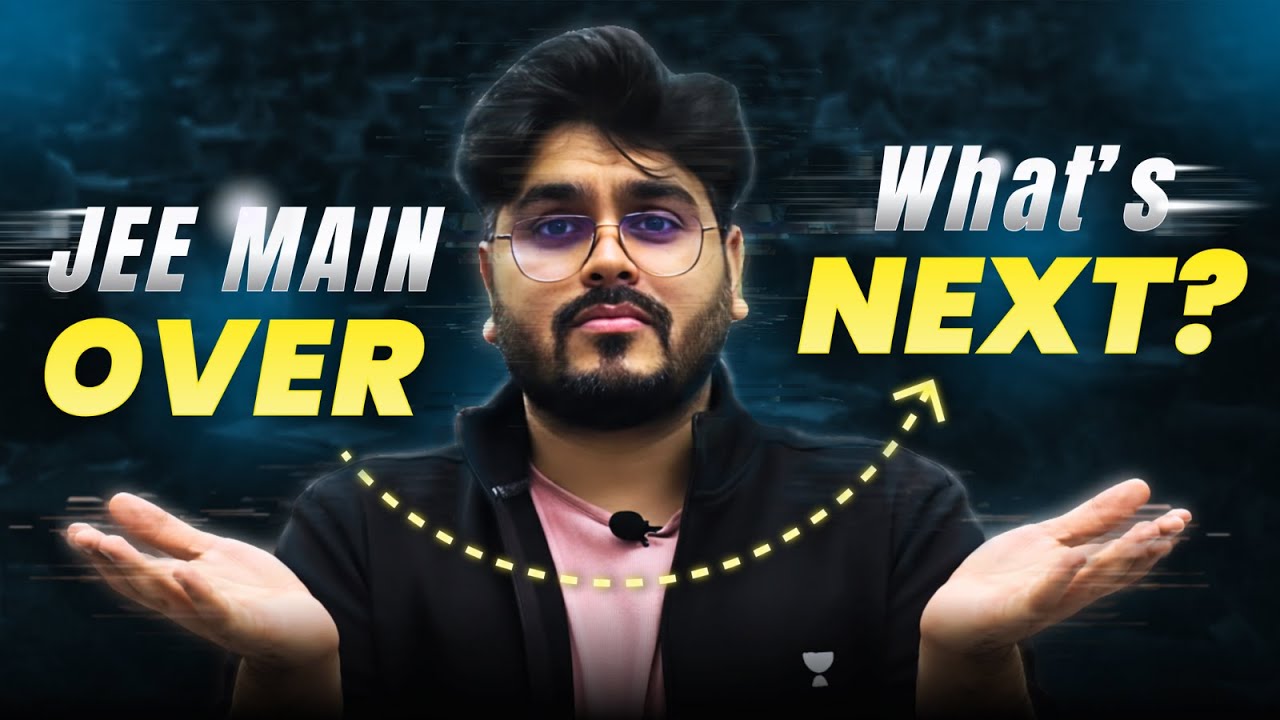JEE Main Over? Do THIS Immediately 🚀