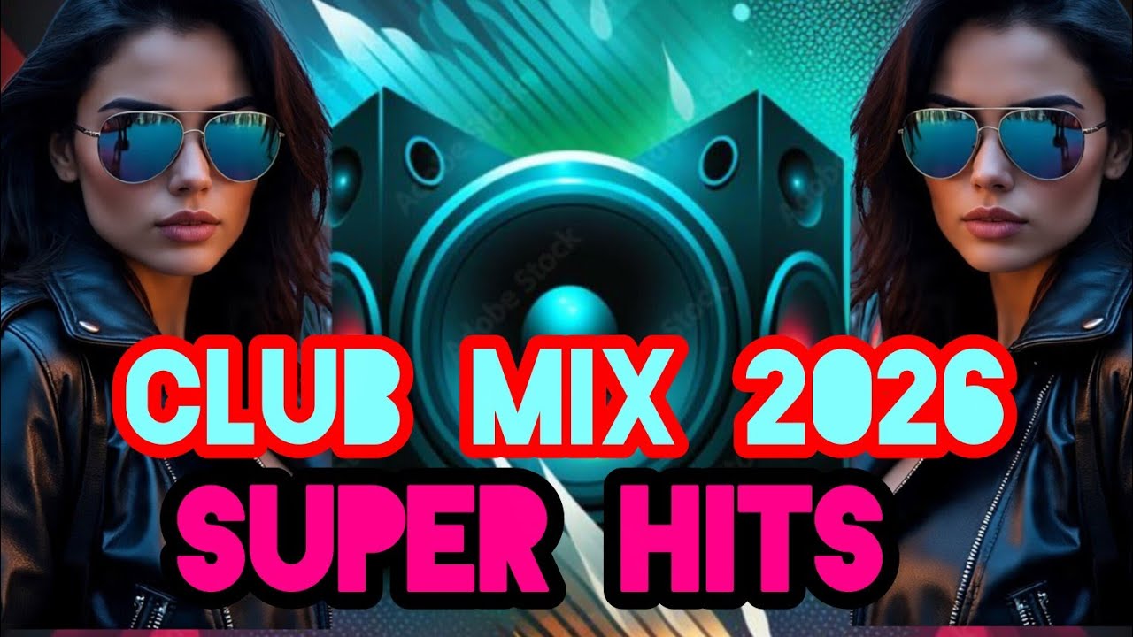 Club music Mix 2026.Super hits,Party Club dance, Megamix, popular song 