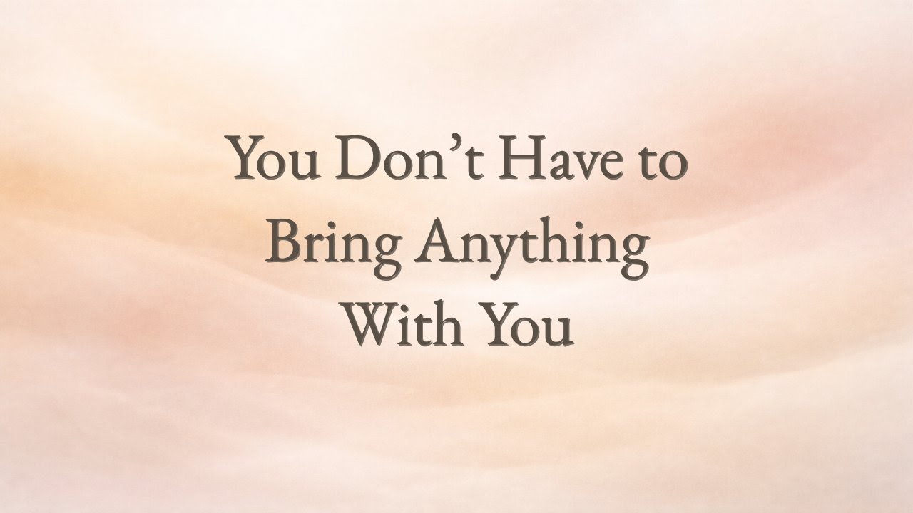 164 You Don’t Have to Bring Anything With You