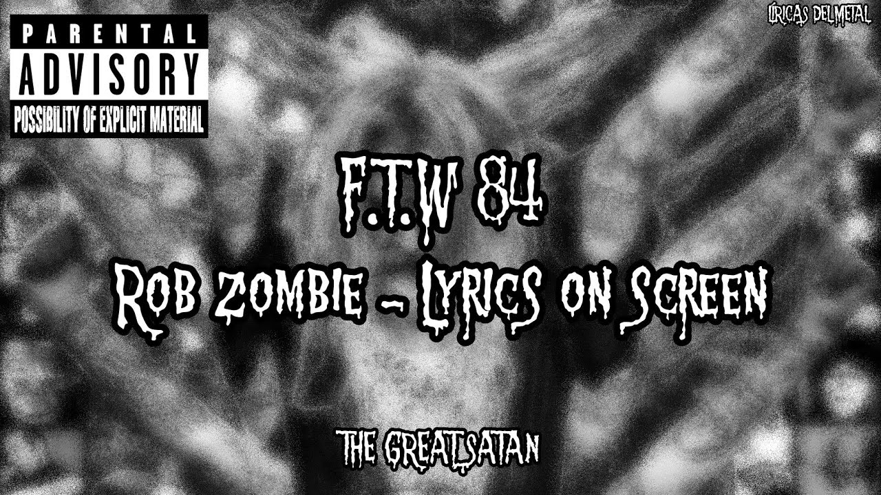 ROB ZOMBIE - F.T.W 84 (LYRICS ON SCREEN)