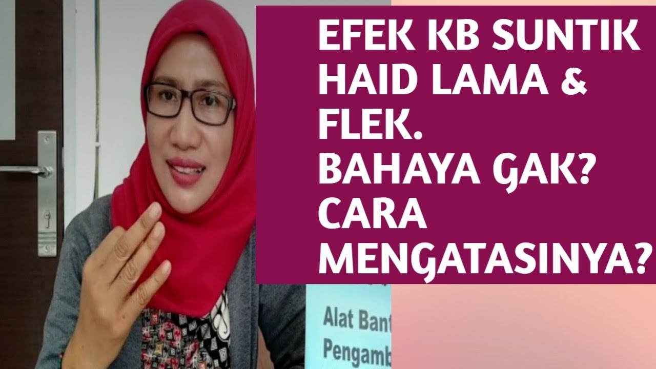 Haid yg lama, Flek akibat KB SUNTIK,CARA MENGATASI