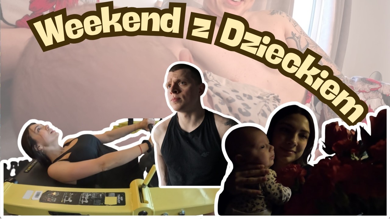 NASZA NOWA CODZIENNOŚĆ! Weekend pełen atrakcji z dzieckiem!