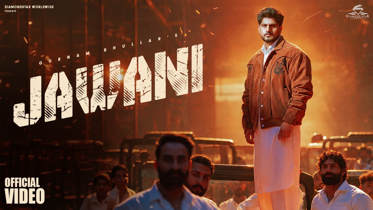 Jawani (Official Music Video) Gurnam Bhullar | V Dhaliwal | D Crew | B Bhurj | Diamondstar Worldwide