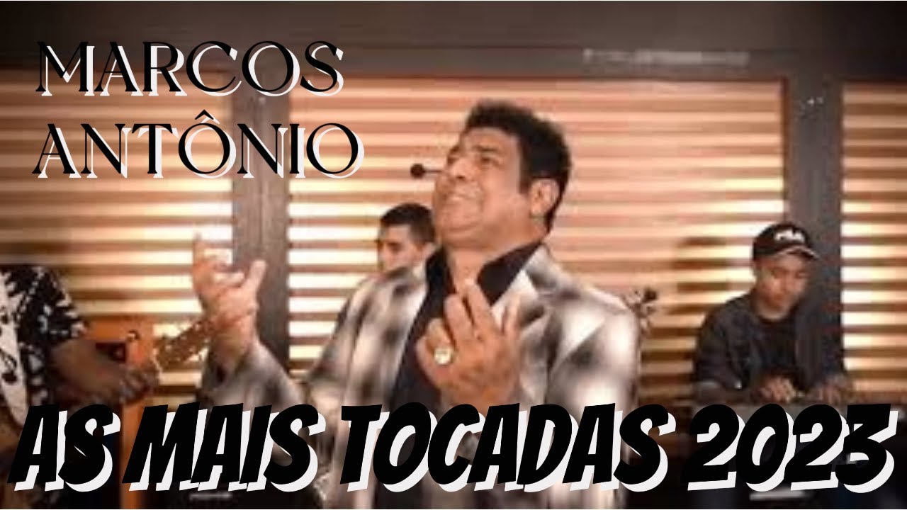 Marcos Antônio - Fui no Mundo, Quase Morri, Pai, Tomas os Pedaços, Galileu, Confidencia