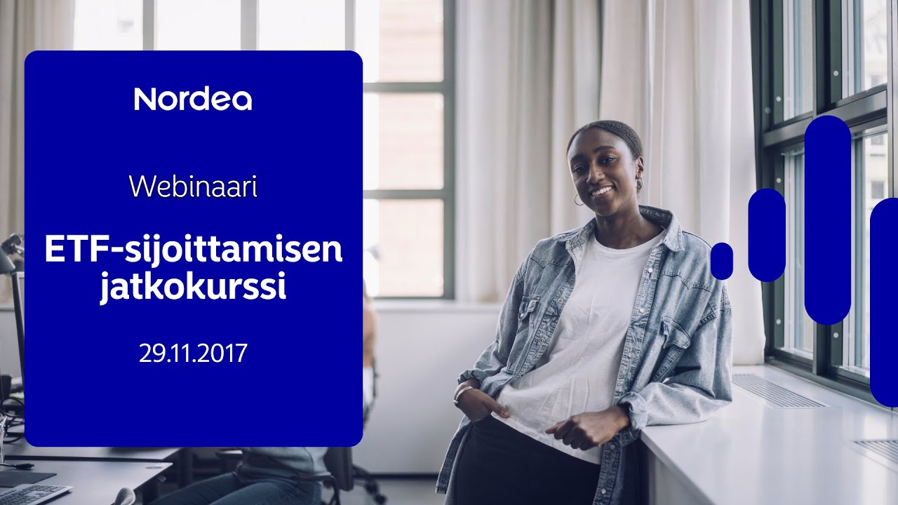 Webinaari: ETF-sijoittamisen jatkokurssi | Nordea Pankki 29.11.2017