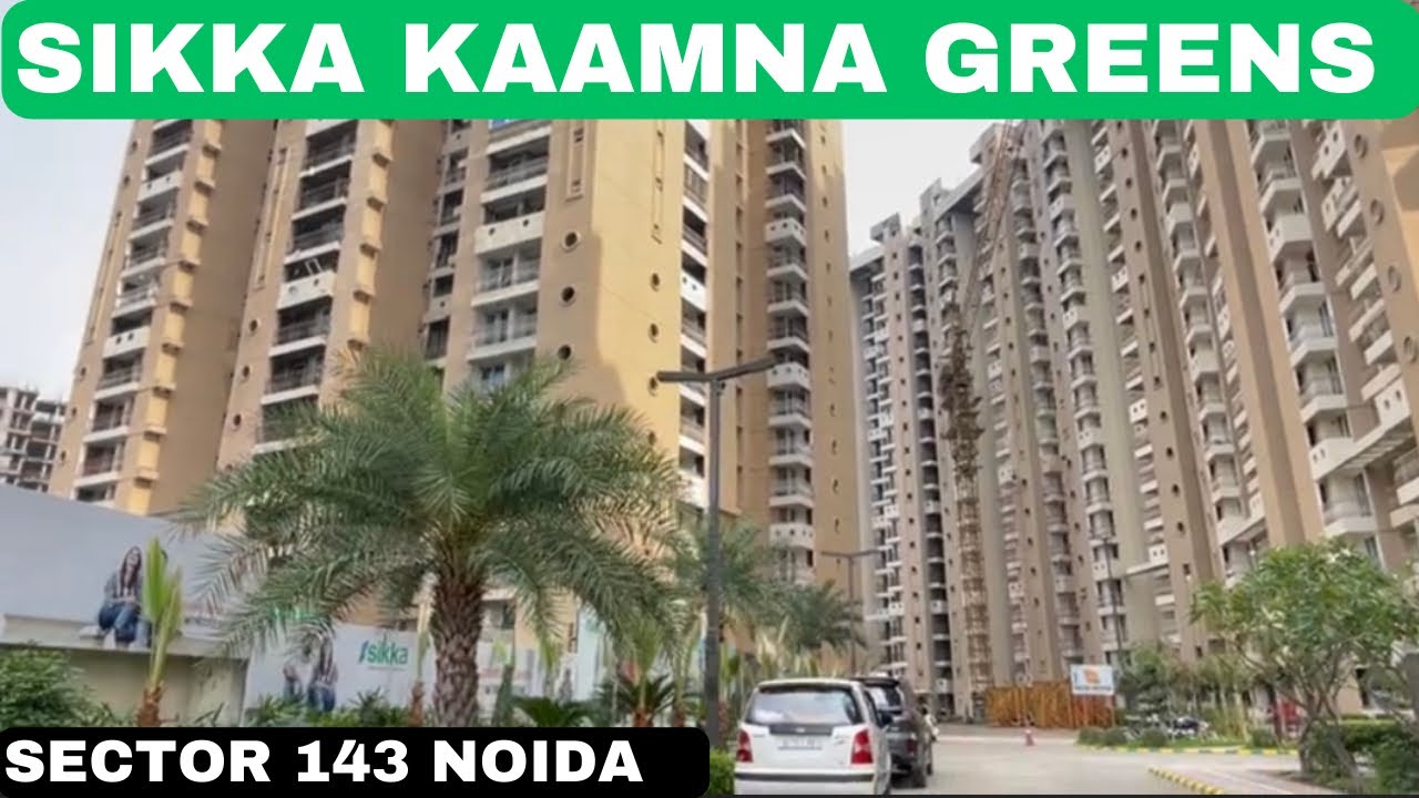 SIKKA KAAMNA GREENS NOIDA | 7206165093 / 7206165093 | SEC 143 NOIDA EXPRESSWAY