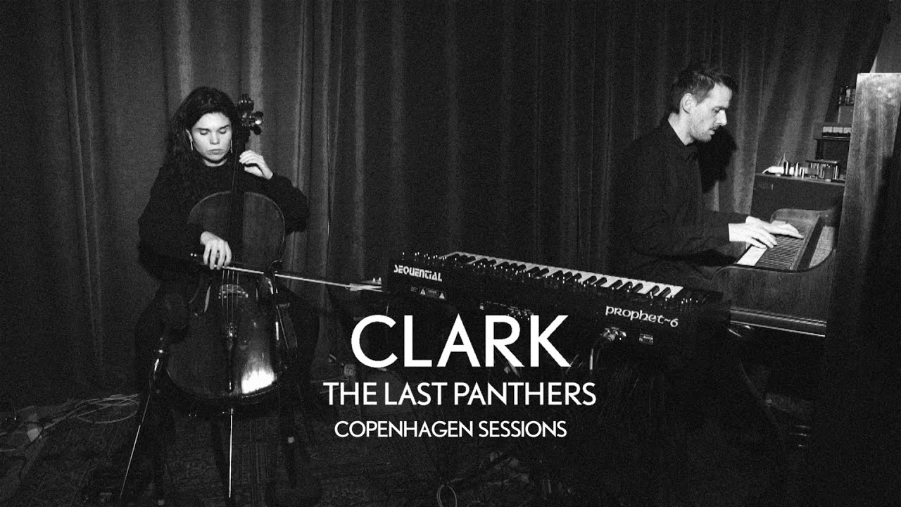 Clark - The Last Panthers (Copenhagen Sessions)