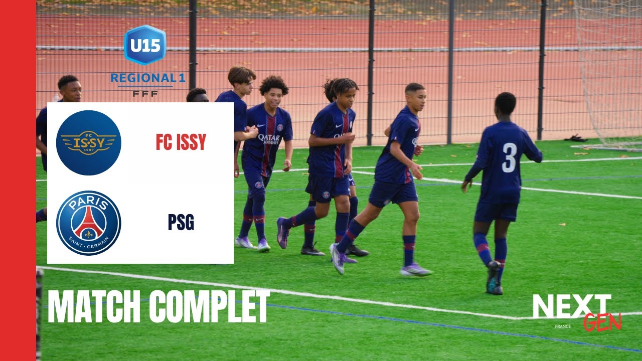MATCH COMPLET | Issy FC vs Paris Saint-Germain | U15 R1 - Poule Unique
