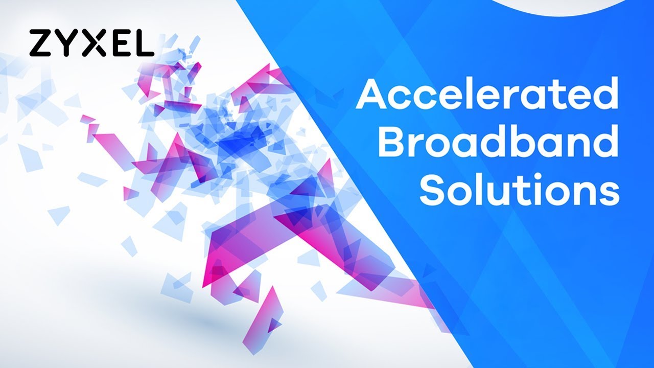 Zyxel Broadband CPE Solutions