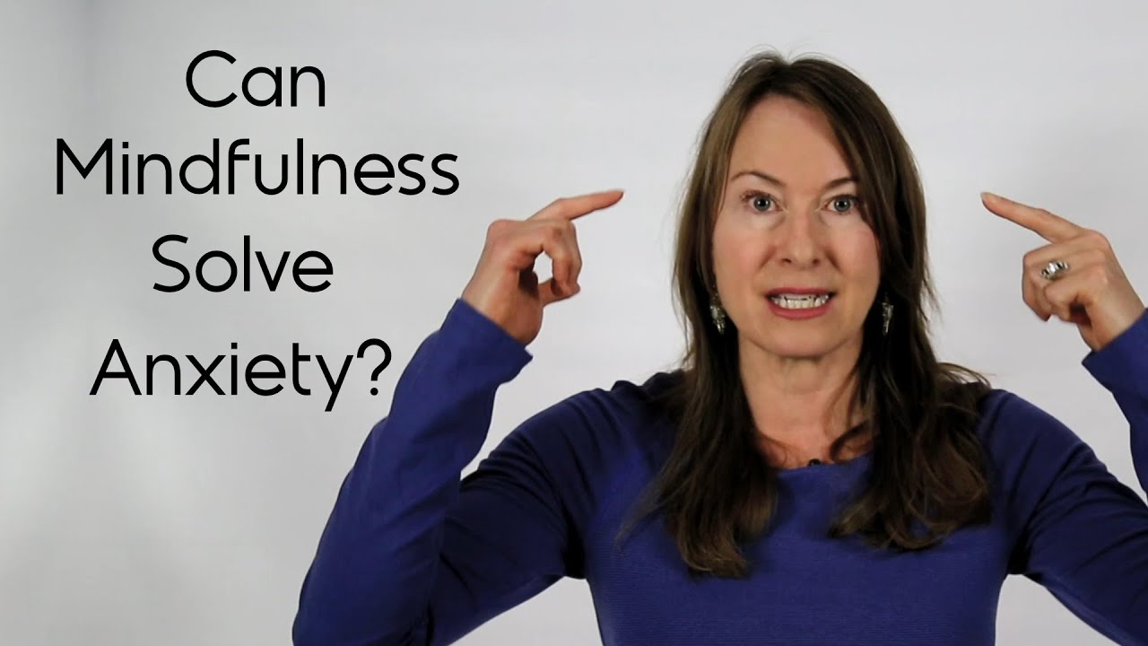 Mindfulness Will NOT Solve Anxiety