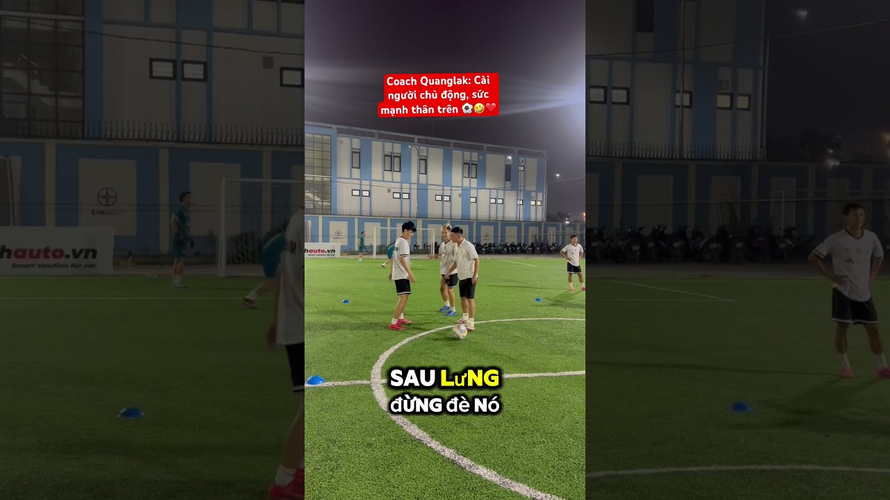 Coach Quanglak: C&agrave;i người chủ động, sức mạnh th&acirc;n tr&ecirc;n ⚽️🤣❤️ #coachquanglak #hlvbongda #caibong